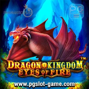 DRAGON KINGDOM – EYES OF FIRE ทดลองเล่นสล็อต Pragmatic Play เล่นฟรี