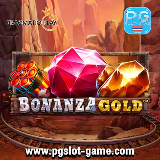 ทดลองเล่นสล็อต pp เกม bonanza gold หรือจาก Pragmatic Play