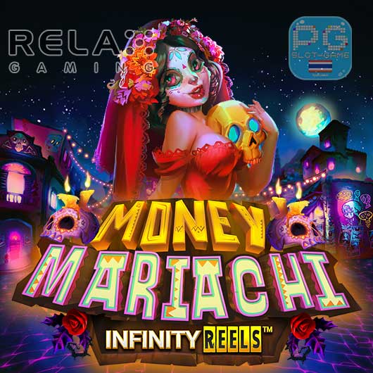 Money Mariachi Infinity Reels ทดลองเล่นสล็อต Relax Gaming SLot Demo ฟรีสปิน