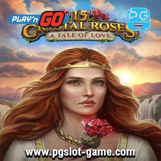 15 Crystal Roses A Tale Of Love ทดลองเล่นสล็อตค่าย Play'n Go สล็อตแตกง่าย Slot Demo ฟรีสปิน Free Spins Big Win