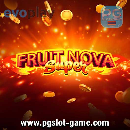 FRUIT-SUPER-NOVA-ทดลองเล่นสล็อตฟรี-slot-demo-evoplay
