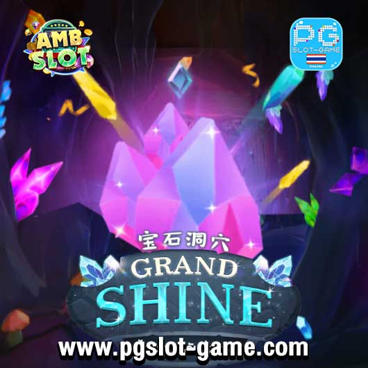Grand Shine ทดลองเล่นสล็อตค่าย AMB Slot Demo เล่นฟรีสปิน Buy Feature Free Spins