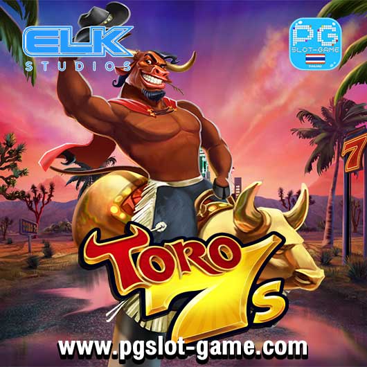 Toro 7s ทดลองเล่นสล็อต Elk Studios Slot Demo ฟรีสปิน Free Spins สล็อตแตกง่าย สมัครรับโบนัส100%