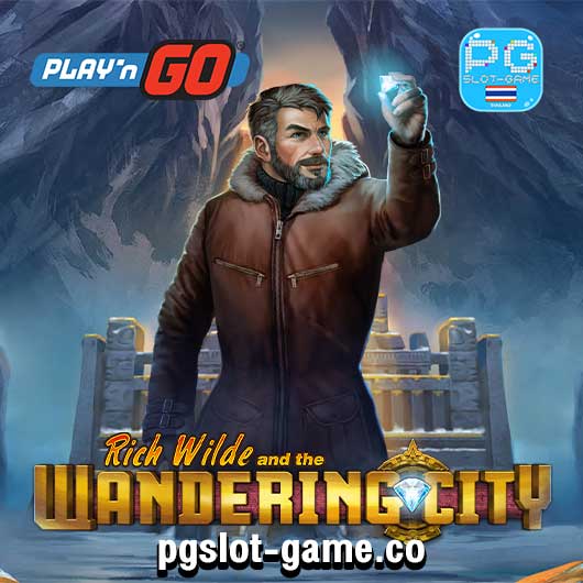 Rich Wilde and the Wandering City ทดลองเล่นสล็อตค่าย Play'n Go Free Spins Feature ฟรีสปิน Big Win แตกง่าย