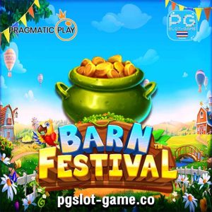 Barn Festival ทดลองเล่นสล็อตค่าย PP Slot Demo หรือ Pragmatic Play ซื้อฟรีสปินฟีเจอร์ Buy Free Spins Feature Big Win