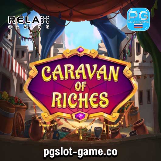 Caravan Of Riches เกมทดลองเล่นสล็อตค่าย Relax Gaming Slot Demo ฟรีสปินฟีเจอร์ Free Spins Big Win