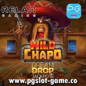 Wild-Chapo-Dream-Drop-สล็อตค่าย-relax-gaming-ทดลองเล่นสล็อตฟรี-min