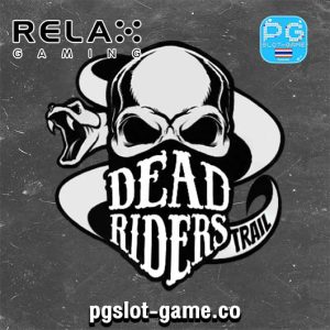 ทดลองเล่นสล็อต Dead Riders Trail ค่าย Relax Gaming Slot Demo Buy Free Spins Feature ซื้อฟรีสปินฟีเจอร์ BigWin เล่นฟรีไม่ต้องฝาก